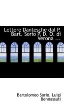 Lettere Dantesche Dal P. Bart. Sorio P. D. O. Di Verona ...