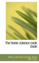 The Home Science Cook Book