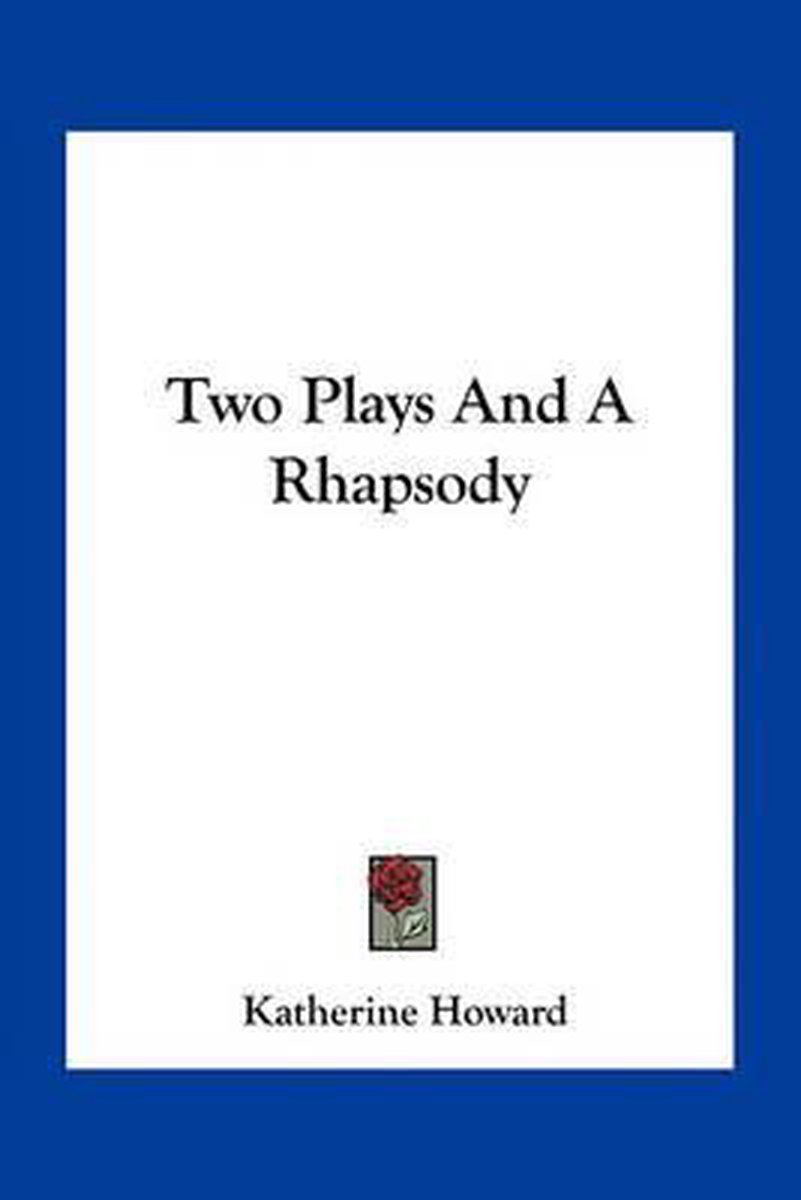 Two Plays And A Rhapsody van Katharine Howard
