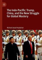 The Indo Pacific Trump China and the New Struggle for Global Mastery