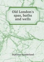 Old London's spas, baths and wells