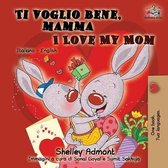 Italian English Bilingual Collection- Ti voglio bene, mamma I Love My Mom