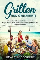 Grillen und Grillrezepte Die besten Grillrezepte fur den Sommer! Burger, Fleisch, Fisch, Marinaden und Dips, jetzt kann die Grillparty kommen!