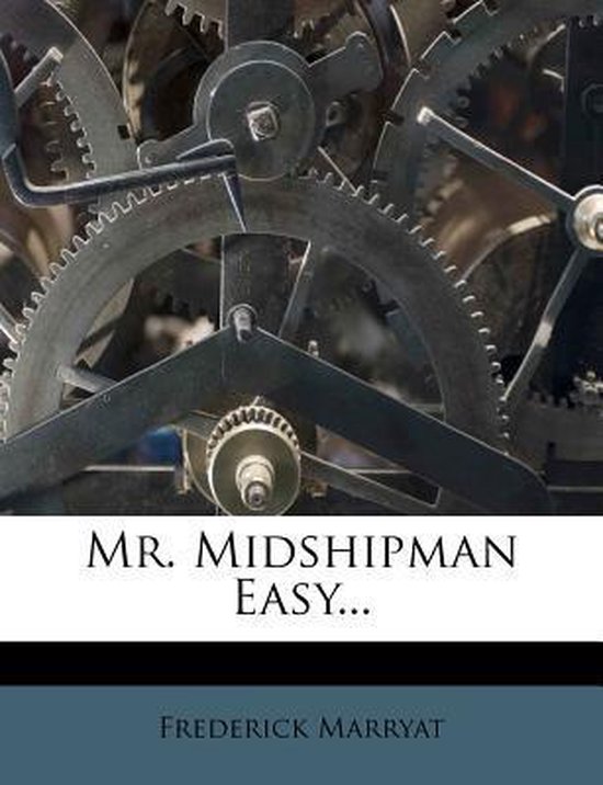 Mr. Midshipman Easy..., Captain Frederick Marryat 9781272571856