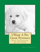 I Want a Pet Great Pyrenees