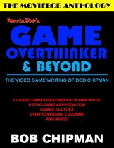 Moviebob's Game Overthinker & Beyond: The Video Game Writing of Bob Chipman