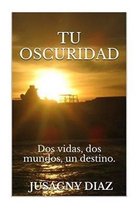 Tu Oscuridad