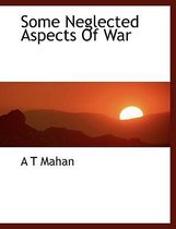 Some Neglected Aspects of War