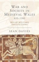 Studies in Welsh History - War and Society in Medieval Wales 633-1283