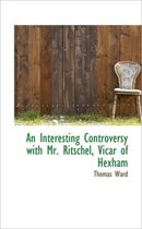 An Interesting Controversy with Mr. Ritschel, Vicar of Hexham