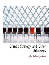 Grant's Strategy and Other Addresses