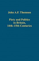 Variorum Collected Studies- Piety and Politics in Britain, 14th–15th Centuries