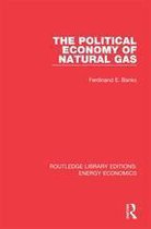 Routledge Library Editions: Energy Economics - The Political Economy of Natural Gas
