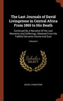 The Last Journals of David Livingstone in Central Africa from 1865 to His Death