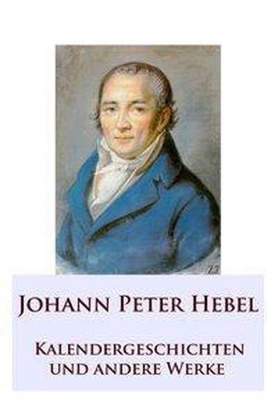 Kalendergeschichten Von Johann Peter Hebel Klassenarbeit Klasse 7 Kalendergeschichten (ebook), Johann Peter Hebel | 9783960555292