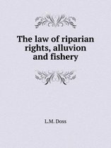 The Law of Riparian Rights, Alluvion and Fishery