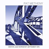 Pat Metheny: Boston Jazz Workshop. September 1976 [CD]