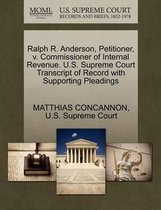 Ralph R. Anderson, Petitioner, V. Commissioner of Internal Revenue. U.S. Supreme Court Transcript of Record with Supporting Pleadings