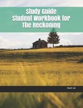Study Guide Student Workbook for the Reckoning