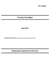 Training Circular TC 1-19.50 The Army Drum Major April 2017