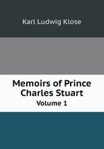 Memoirs of Prince Charles Stuart Volume 1