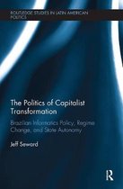 Routledge Studies in Latin American Politics-The Politics of Capitalist Transformation
