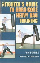 The Fighter's Guide to Hard-Core Heavy Bag Training