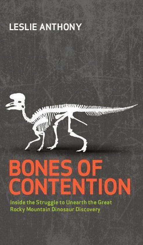 Bones of Contention: Inside the Struggle to Unearth the Grea ... - cover