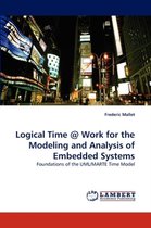Logical Time @ Work for the Modeling and Analysis of Embedded Systems