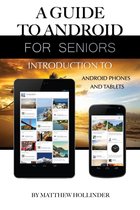 A Guide to Android for Seniors: Introduction to Android Phones and Tablets