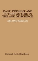 Past, Present and Future as Time in the Age of Science - Second Edition