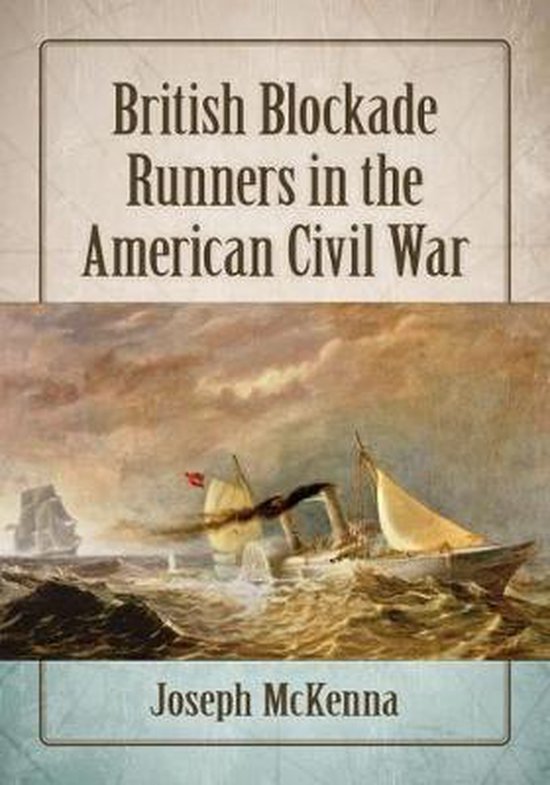 British Blockade Runners in the American Civil War 9781476676791