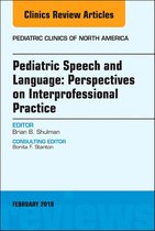 Pediatric Speech and Language: Perspectives on Interprofessional Practice, An Issue of Pediatric Clinics of North America