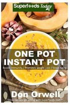 One Pot Instant Pot: 70+ One Pot Instant Pot Recipe Book, Dump Dinners Recipes, Quick & Easy Cooking Recipes, Antioxidants & Phytochemicals