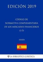 C digo de Normativa Complementaria de Los Mercados Financieros (1/3) (Espa a) (Edici n 2019)