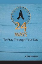24 Ways to Pray Through Your Day