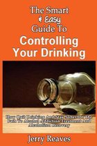 The Smart & Easy Guide to Controlling Your Drinking