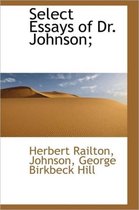 Select Essays of Dr. Johnson;