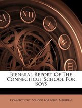 Biennial Report of the Connecticut School for Boys