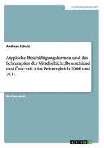 Atypische Beschäftigungsformen und das Schrumpfen der Mittelschicht. Deutschland und Österreich im Zeitvergleich 2004 und 2011