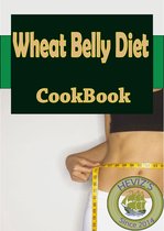 Wheat Belly Diet Recipes: 101. Delicious, Nutritious, Low Budget, Mouthwatering Wheat Belly Diet Recipes Cookbook