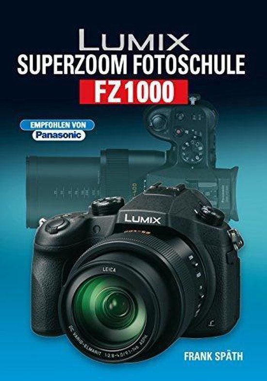 Lumix Superzoom Fotoschule FZ1000, Frank Späth | 9783941761506 | Boeken |  bol.com