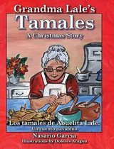 Grandma Lale's Tamales: A Christmas Story = Los Tamales de Abuelita Lale