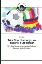Türk Spor Kamuoyu ve Yabancı Futbolcular