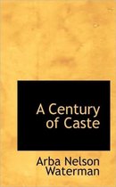 A Century of Caste
