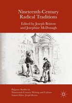 Palgrave Studies in Nineteenth-Century Writing and Culture - Nineteenth-Century Radical Traditions