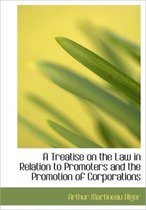 A Treatise on the Law in Relation to Promoters and the Promotion of Corporations