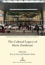 Studies in Hispanic and Lusophone Cultures-The Cultural Legacy of María Zambrano