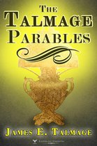 James E. Talmage 5 - The Talmage Parables
