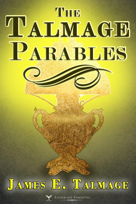 James E. Talmage 5 The Talmage Parables (ebook), James E. Talmage